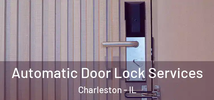 Automatic Door Lock Services Charleston - IL