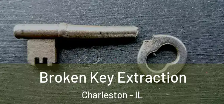 Broken Key Extraction Charleston - IL