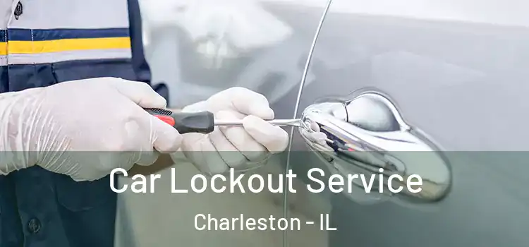 Car Lockout Service Charleston - IL