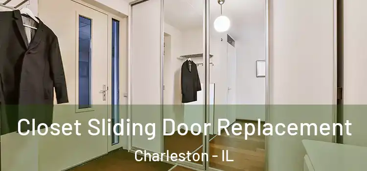 Closet Sliding Door Replacement Charleston - IL