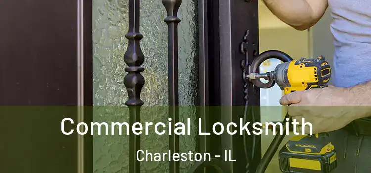 Commercial Locksmith Charleston - IL