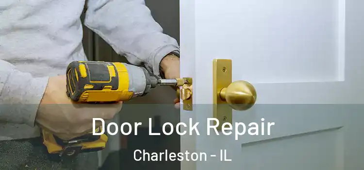 Door Lock Repair Charleston - IL