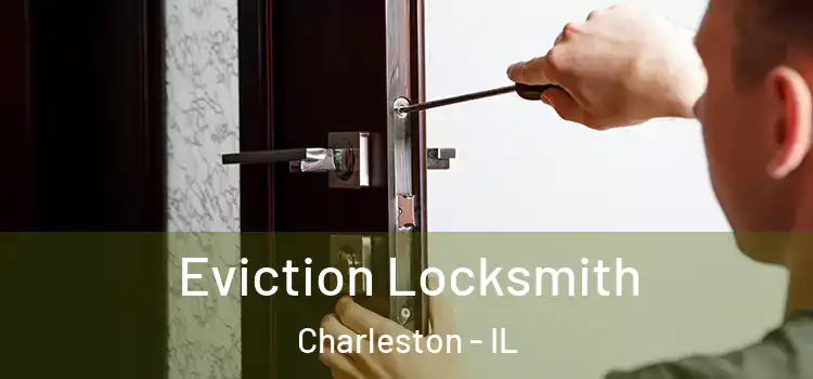 Eviction Locksmith Charleston - IL
