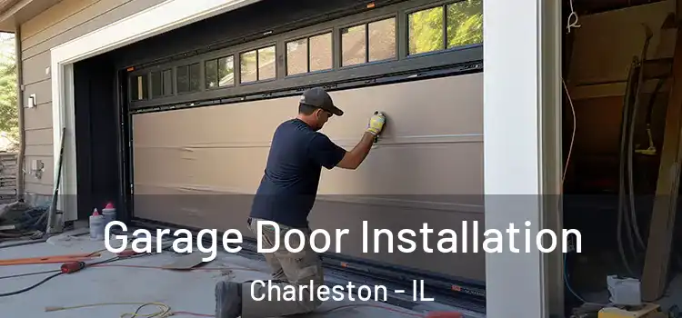  Garage Door Installation Charleston - IL