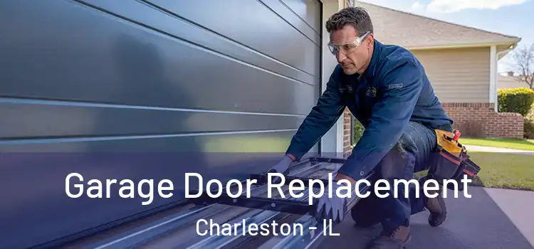  Garage Door Replacement Charleston - IL