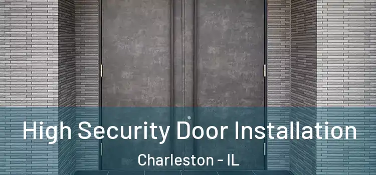 High Security Door Installation Charleston - IL