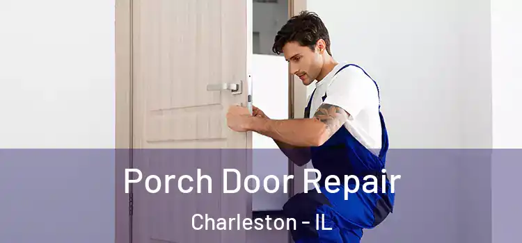  Porch Door Repair Charleston - IL
