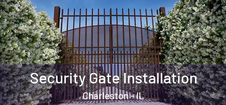  Security Gate Installation Charleston - IL