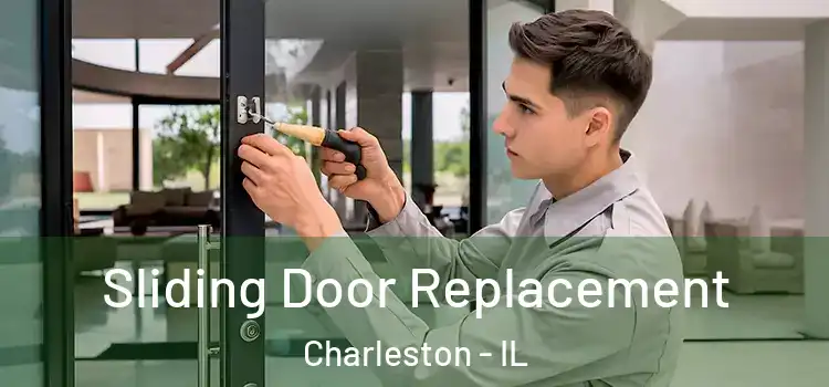 Sliding Door Replacement Charleston - IL