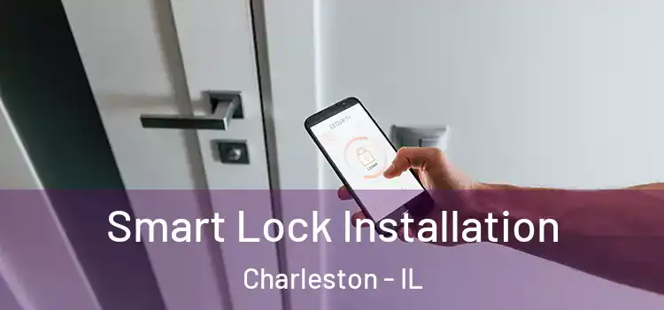 Smart Lock Installation Charleston - IL